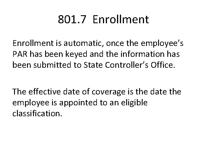 801. 7 Enrollment is automatic, once the employee’s PAR has been keyed and the