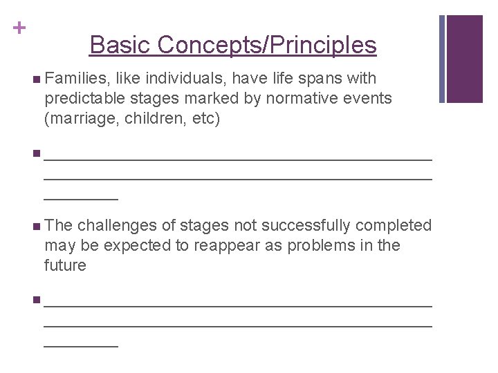 + Basic Concepts/Principles n Families, like individuals, have life spans with predictable stages marked