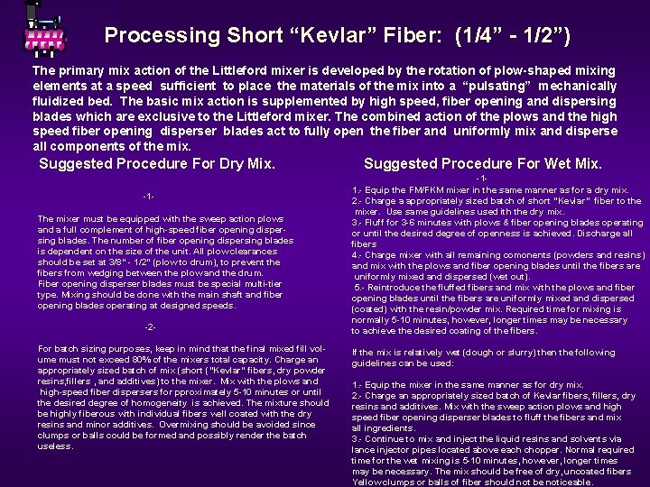 Processing Short “Kevlar” Fiber: (1/4” - 1/2”) The primary mix action of the Littleford
