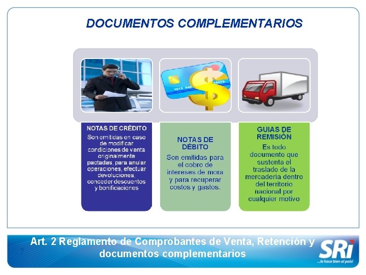 DOCUMENTOS COMPLEMENTARIOS 7 Art. 2 Reglamento de Comprobantes de Venta, Retención y documentos complementarios