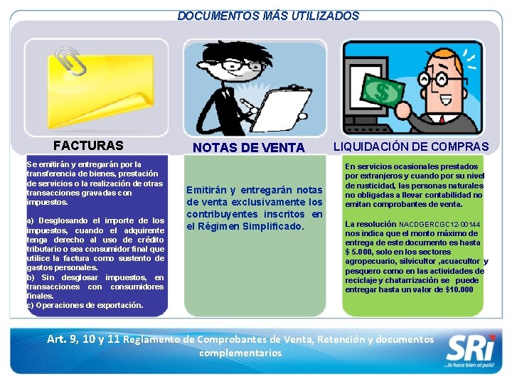 DOCUMENTOS MÁS UTILIZADOS FACTURAS Se emitirán y entregarán por la transferencia de bienes, prestación