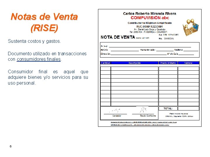 Notas de Venta (RISE) Sustenta costos y gastos. Documento utilizado en transacciones consumidores finales.