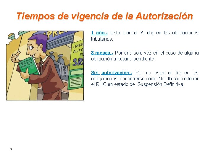 Tiempos de vigencia de la Autorización 1 año. - Lista blanca: Al día en