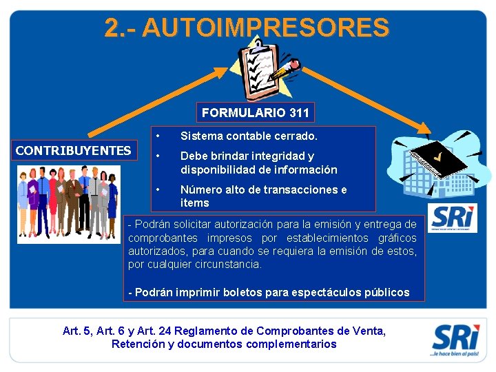 2. - AUTOIMPRESORES FORMULARIO 311 CONTRIBUYENTES • Sistema contable cerrado. • Debe brindar integridad