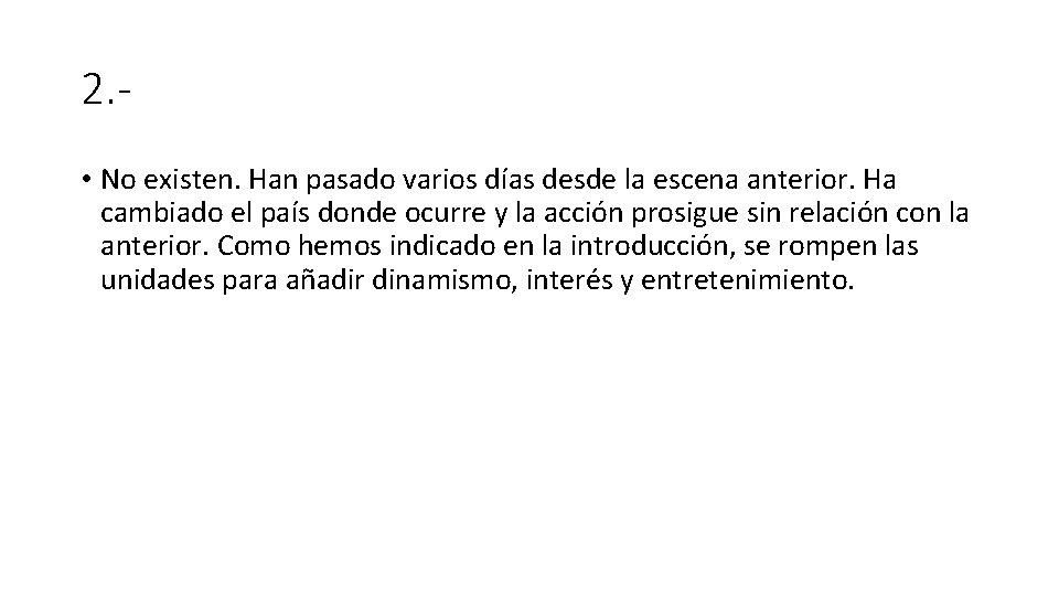 2. • No existen. Han pasado varios días desde la escena anterior. Ha cambiado