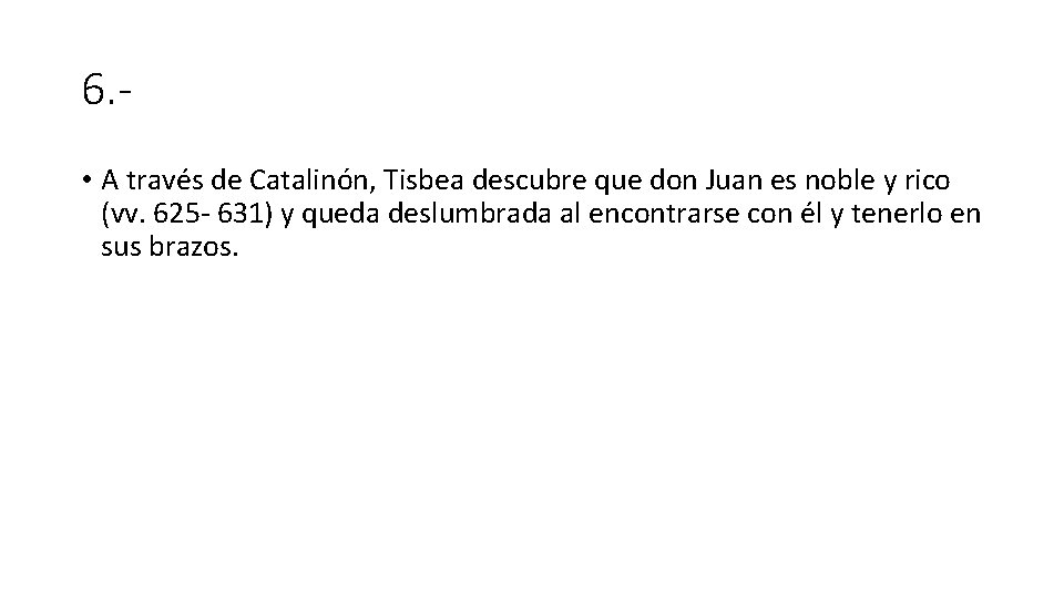 6. • A través de Catalinón, Tisbea descubre que don Juan es noble y