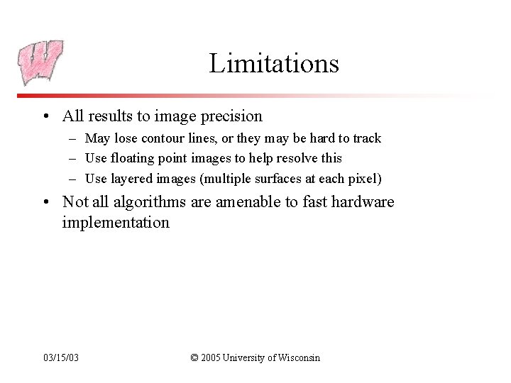 Limitations • All results to image precision – May lose contour lines, or they