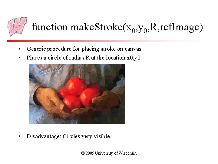 function make. Stroke(x 0, y 0, R, ref. Image) • Generic procedure for placing
