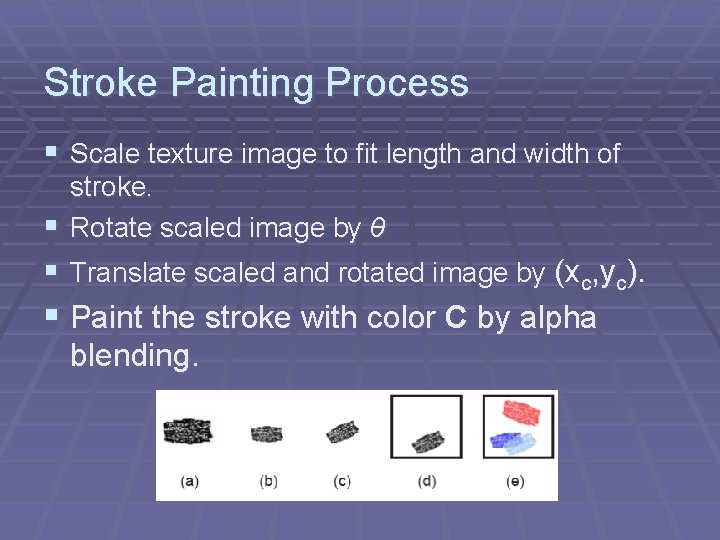 Stroke Painting Process § Scale texture image to fit length and width of stroke.