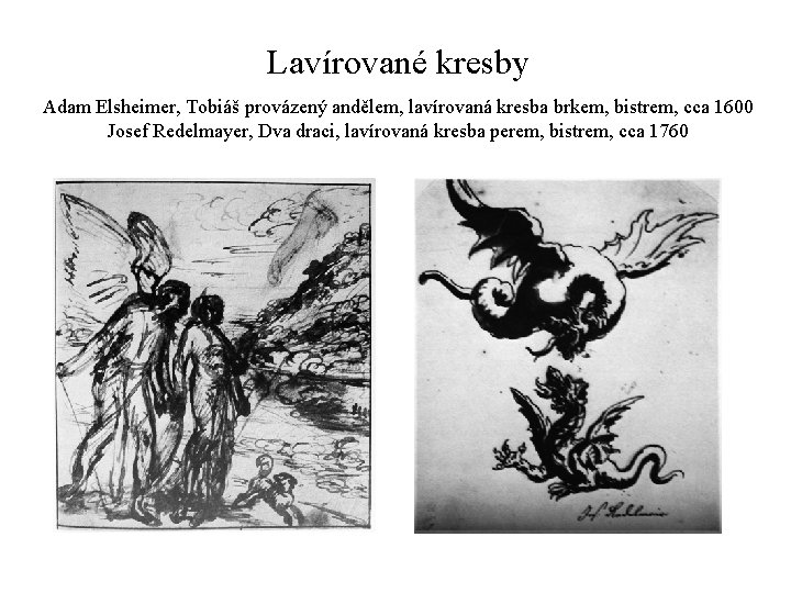 Lavírované kresby Adam Elsheimer, Tobiáš provázený andělem, lavírovaná kresba brkem, bistrem, cca 1600 Josef