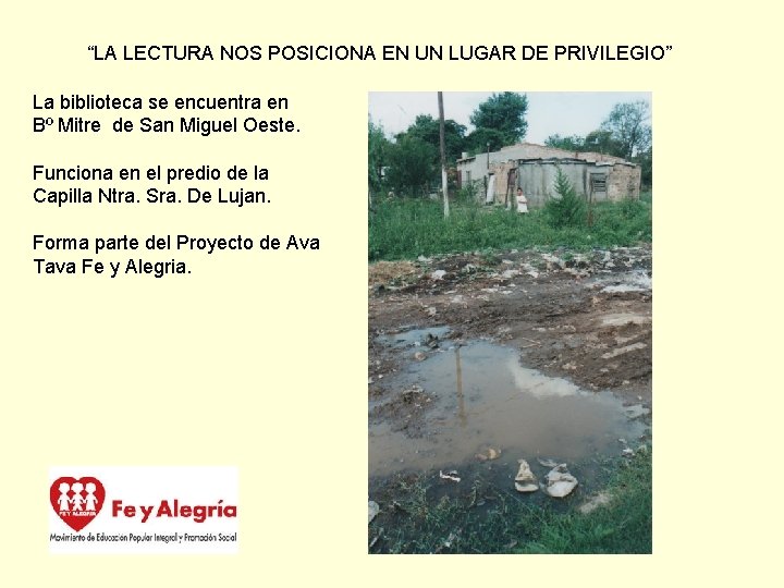 “LA LECTURA NOS POSICIONA EN UN LUGAR DE PRIVILEGIO” La biblioteca se encuentra en