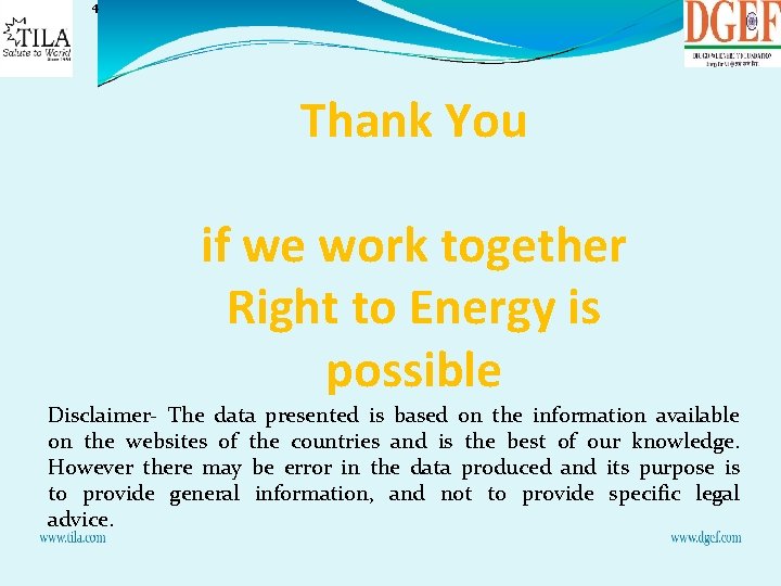 4 Thank You if we work together Right to Energy is possible Disclaimer- The