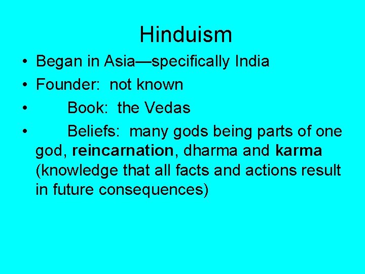 Hinduism • Began in Asia—specifically India • Founder: not known • Book: the Vedas