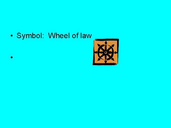  • Symbol: Wheel of law • 