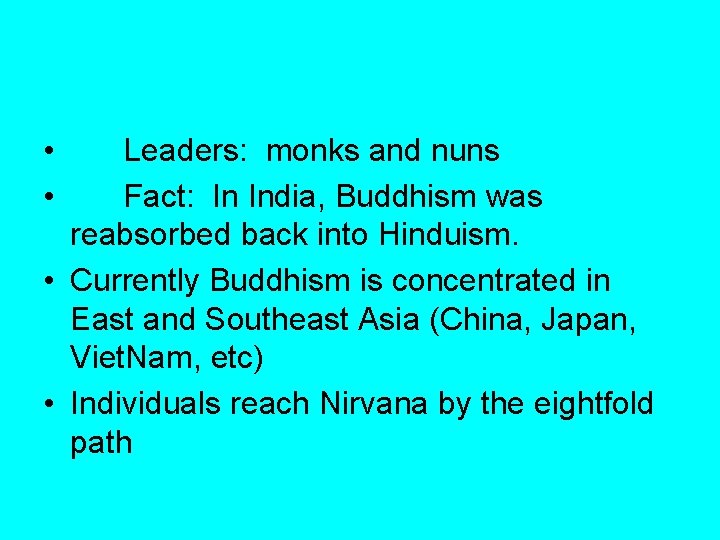  • • Leaders: monks and nuns Fact: In India, Buddhism was reabsorbed back