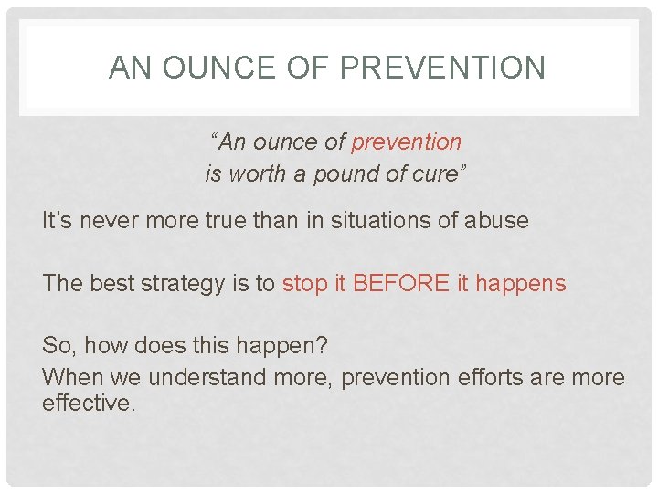 AN OUNCE OF PREVENTION “An ounce of prevention is worth a pound of cure”