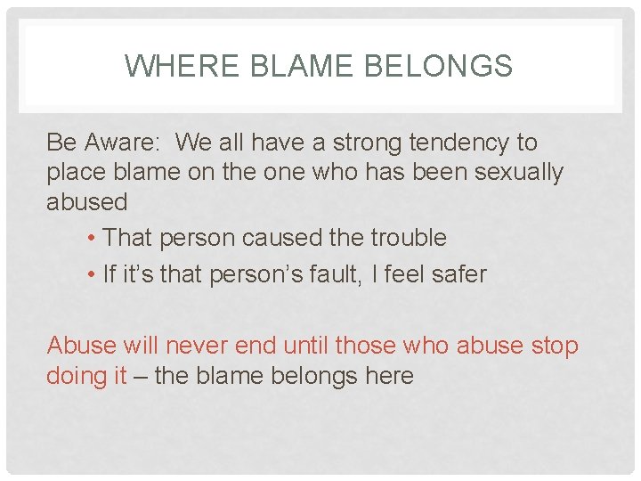 WHERE BLAME BELONGS Be Aware: We all have a strong tendency to place blame