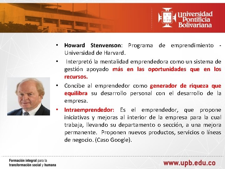  • Howard Stenvenson: Programa de emprendimiento Universidad de Harvard. • Interpretó la mentalidad