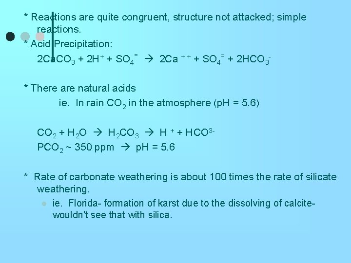 * Reactions are quite congruent, structure not attacked; simple reactions. * Acid Precipitation: 2