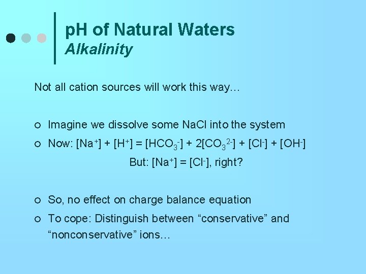 p. H of Natural Waters Alkalinity Not all cation sources will work this way…