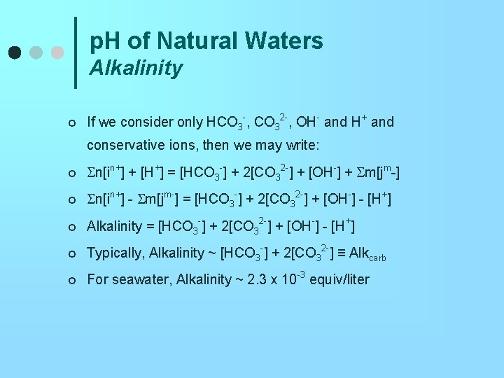 p. H of Natural Waters Alkalinity ¢ If we consider only HCO 3 -,