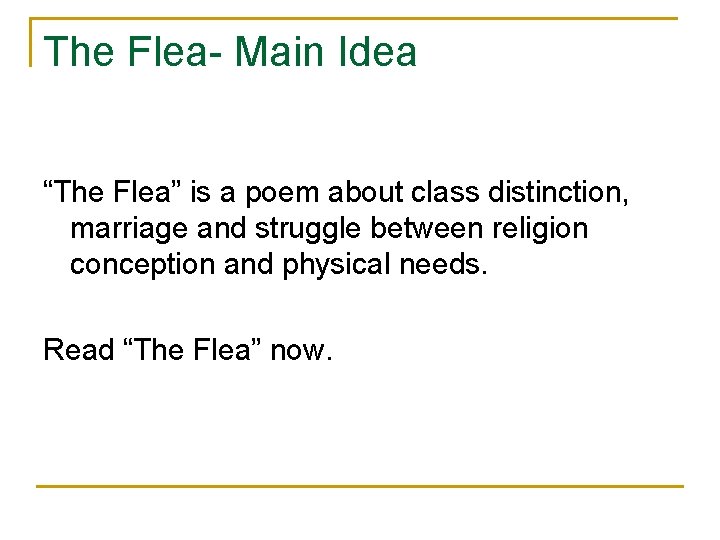 The Flea- Main Idea “The Flea” is a poem about class distinction, marriage and