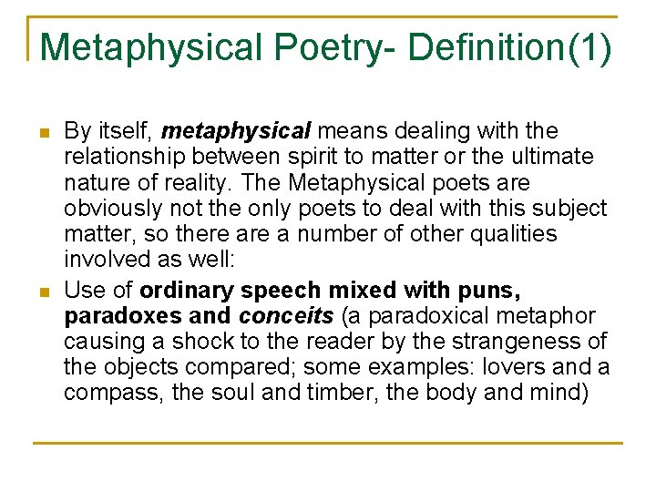 Metaphysical Poetry- Definition(1) n n By itself, metaphysical means dealing with the relationship between