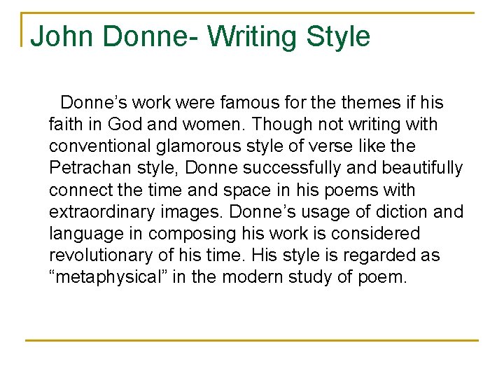 John Donne- Writing Style Donne’s work were famous for themes if his faith in