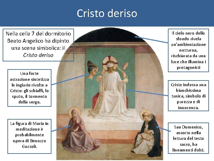 Cristo deriso Nella cella 7 del dormitorio Beato Angelico ha dipinto una scena simbolica: