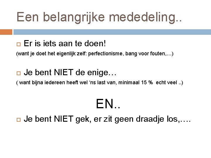 Een belangrijke mededeling. . Er is iets aan te doen! (want je doet het