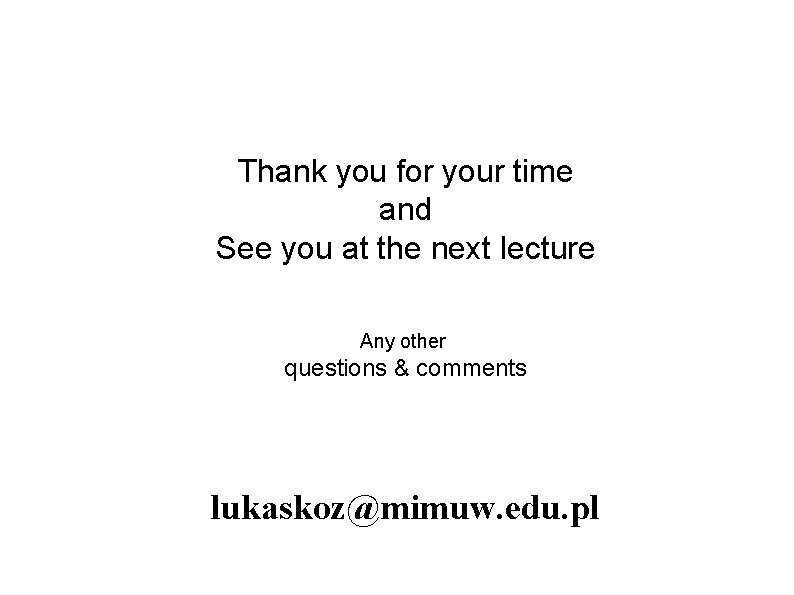 Thank you for your time and See you at the next lecture Any other