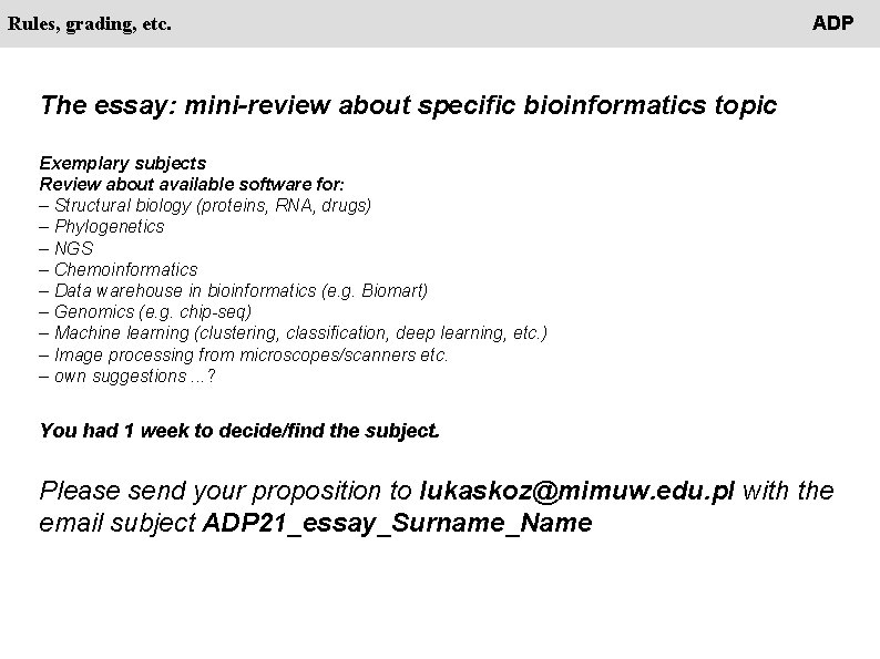People Rules, grading, etc. ADP The essay: mini-review about specific bioinformatics topic Exemplary subjects