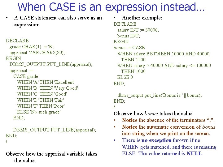 When CASE is an expression instead… • A CASE statement can also serve as