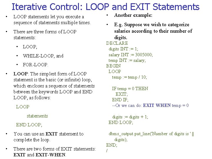 Iterative Control: LOOP and EXIT Statements • • LOOP statements let you execute a