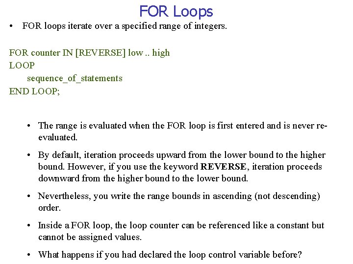 FOR Loops • FOR loops iterate over a specified range of integers. FOR counter