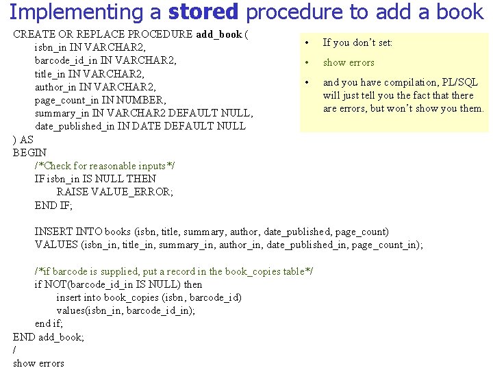 Implementing a stored procedure to add a book CREATE OR REPLACE PROCEDURE add_book (