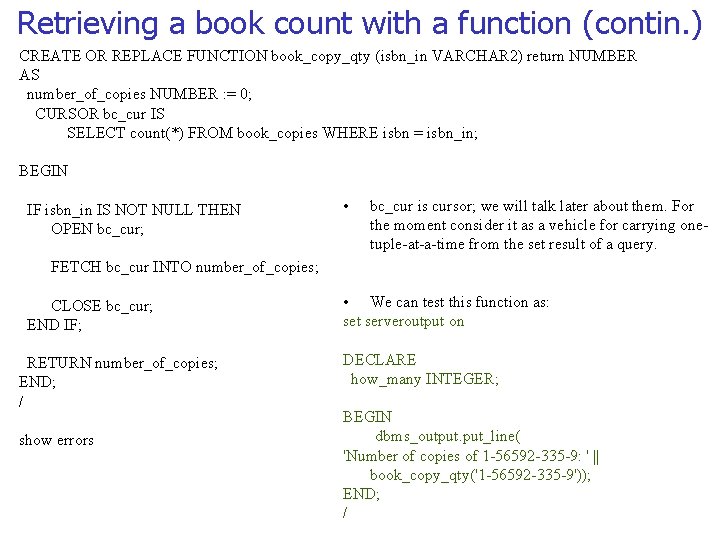 Retrieving a book count with a function (contin. ) CREATE OR REPLACE FUNCTION book_copy_qty