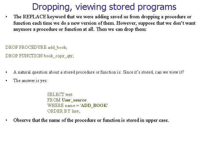 Dropping, viewing stored programs • The REPLACE keyword that we were adding saved us