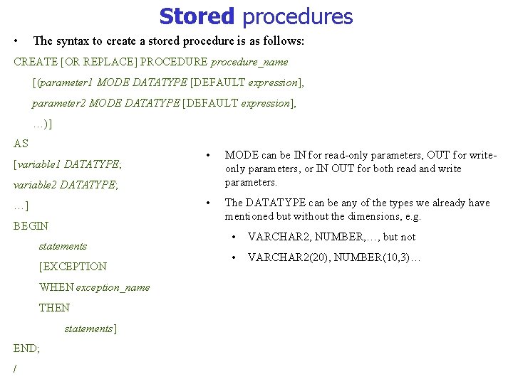 Stored procedures • The syntax to create a stored procedure is as follows: CREATE