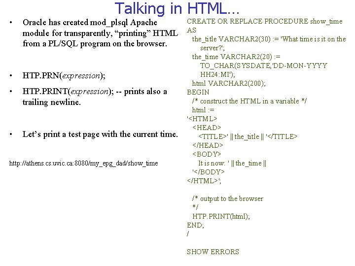 Talking in HTML… • CREATE OR REPLACE PROCEDURE show_time Oracle has created mod_plsql Apache