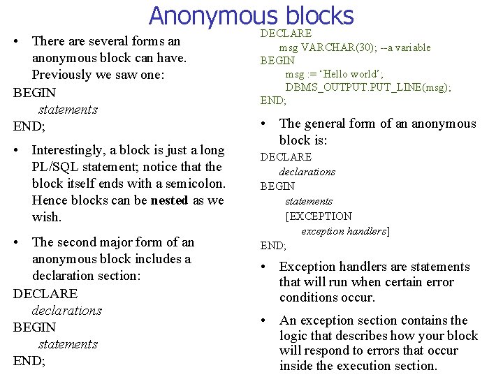 Anonymous blocks • There are several forms an anonymous block can have. Previously we