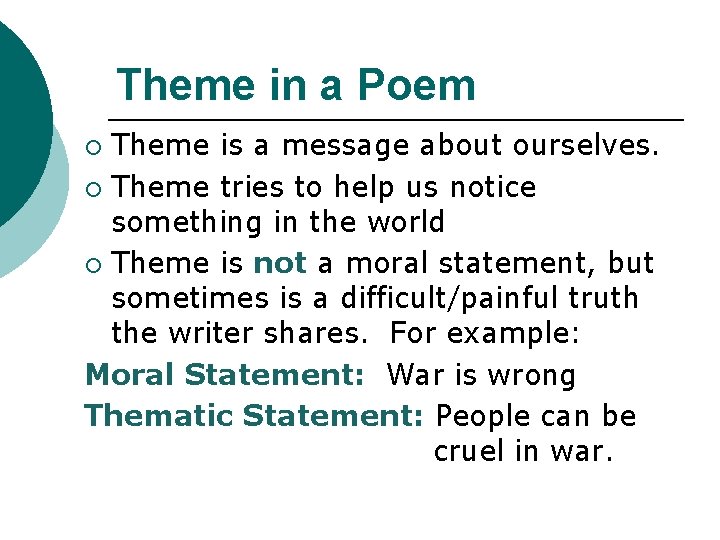 Theme in a Poem Theme is a message about ourselves. ¡ Theme tries to