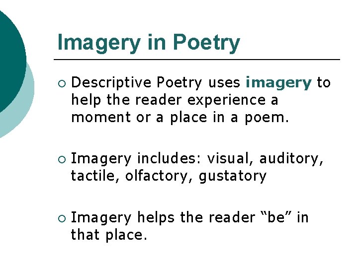 Imagery in Poetry ¡ ¡ ¡ Descriptive Poetry uses imagery to help the reader
