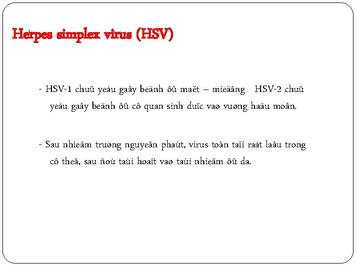 Herpes simplex virus (HSV) - HSV-1 chuû yeáu gaây beänh ôû maët – mieäâng