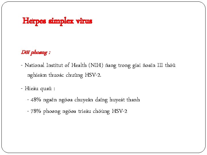 Herpes simplex virus Döï phoøng : - National Institut of Health (NIH) ñang trong