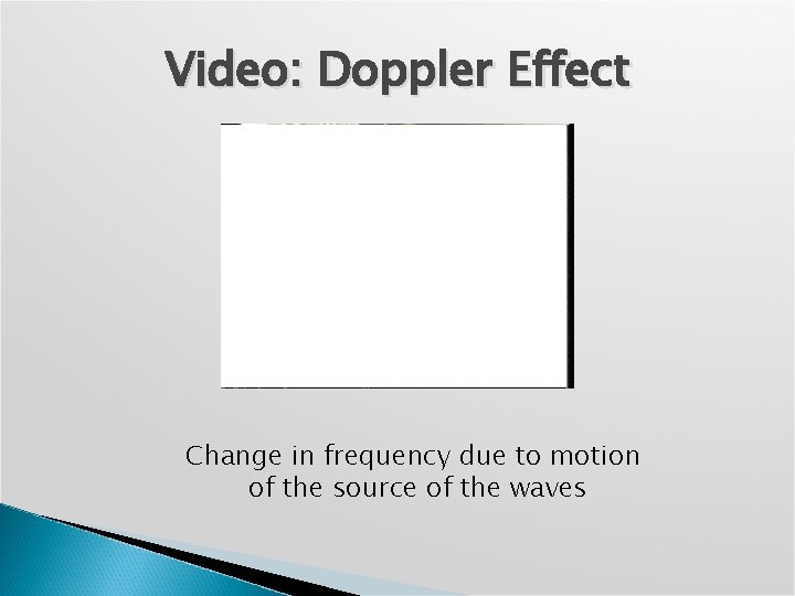 Video: Doppler Effect Change in frequency due to motion of the source of the