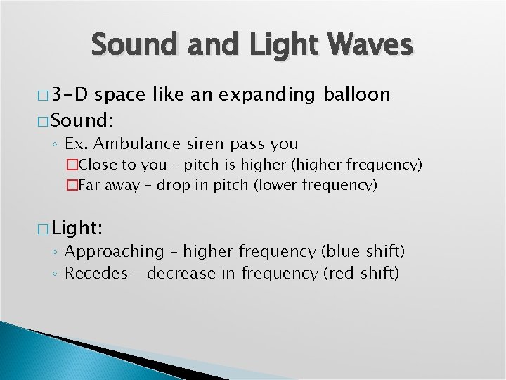 Sound and Light Waves � 3 -D space like an expanding balloon � Sound: