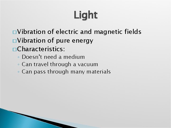 Light � Vibration of electric and magnetic fields � Vibration of pure energy �