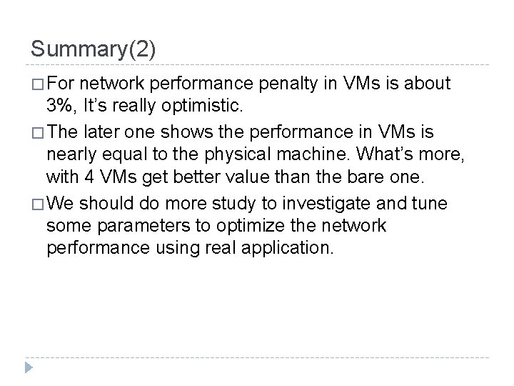 Summary(2) � For network performance penalty in VMs is about 3%, It’s really optimistic.