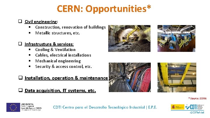 CERN: Opportunities* q Civil engineering: § Construction, renovation of buildings § Metallic structures, etc.